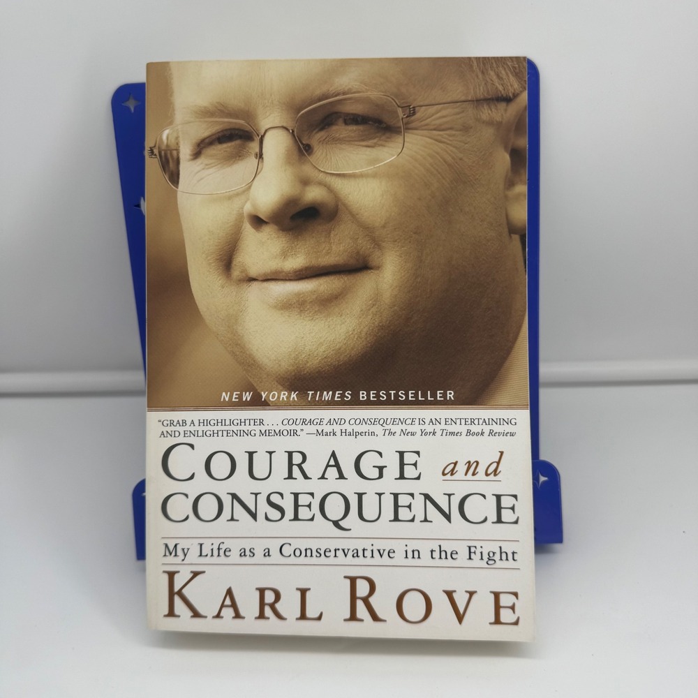 Courage and Consequence My Life as a Conservative Karl Rove Paperback Memoir